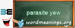 WordMeaning blackboard for parasite yew